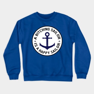 Navy Anchor a Bitching Sailor is a Happy Sailor Crewneck Sweatshirt